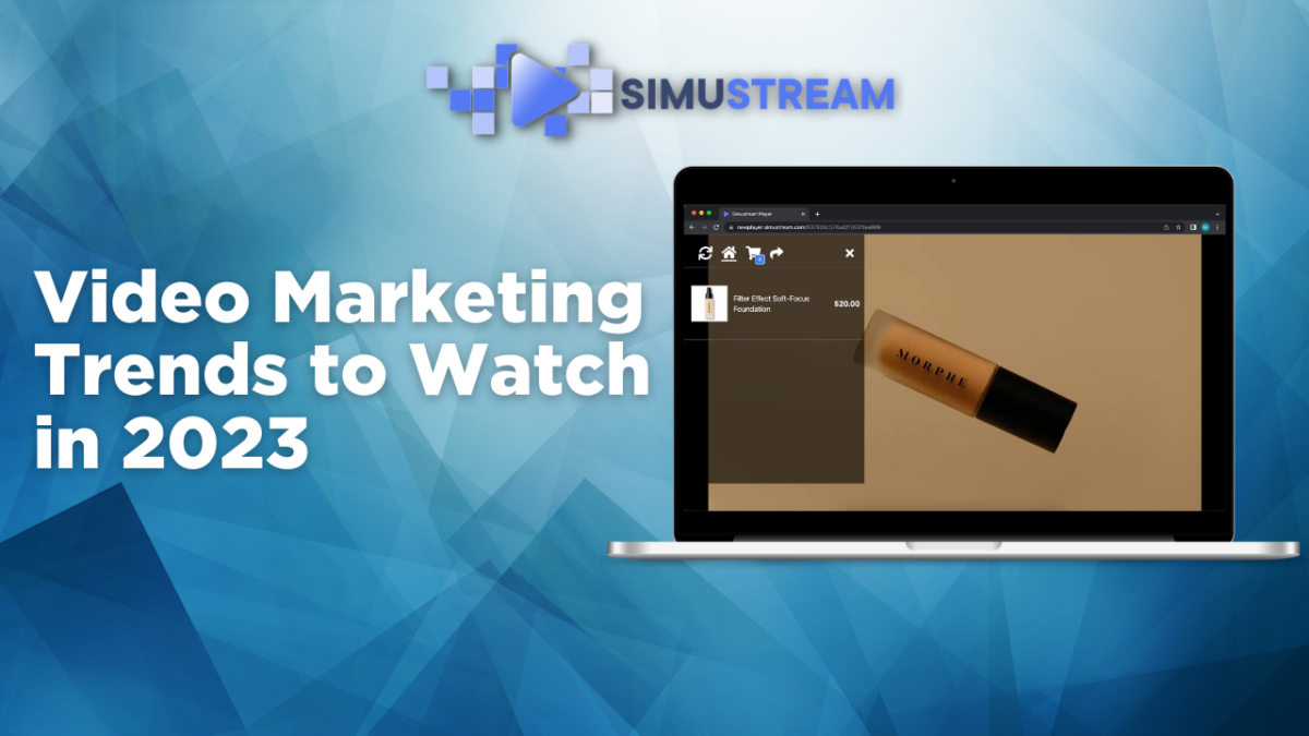 6 Video Marketing Trends to Watch Out for in 2023